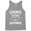 Legends Are Born In December Tank Top