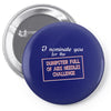 i nominate you for the dumpster full of aids needles challenge Pin-back button