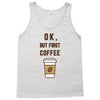 Ok But First Coffee Tank Top