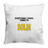 everything i touch turns to sold Throw Pillow
