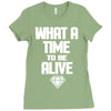 what a time to be alive Ladies Fitted T-Shirt