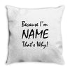 because i'm name that's why! Throw Pillow