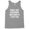 surely not everybody was kung fu fighting Tank Top