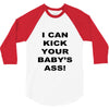i can kick your babys ass 3/4 Sleeve Shirt