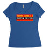 sometimes i drink water, ideal gift, birthday present Women's Triblend Scoop T-shirt