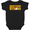 something strong trending Baby Bodysuit