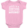 Something Somewhere Went Terribly Wrong Baby Onesie