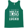 i didn't choose to be black Tank Top