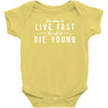 too slow to live fast too old to die young Baby Onesie