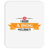 I Kissed A Dog And I Liked It Mousepad