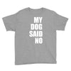 my dog said no! Youth Tee