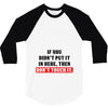 If You Didn't Put it in Here Then Don't Touch it 3/4 Sleeve Shirt