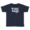 turnt up Toddler T-shirt