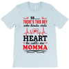There's This Boy Who Stole My Heart He Calls Me Momma T-Shirt