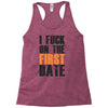 i fuck on the first date Racerback Tank
