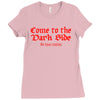 funny t shirt come to the dark side we have cookies rude tee offensive Ladies Fitted T-Shirt