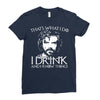 i drink and i know things Ladies Fitted T-Shirt