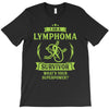 I am a Lymphoma Cancer Survivor - What's Your Superpower? T-Shirt