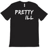 pretty ill T-Shirt