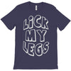 lick my legs T-Shirt