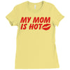 my mom is hot Ladies Fitted T-Shirt