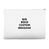big bold custom message Accessory Pouches
