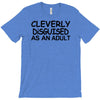 cleverly disguised as an adult T-Shirt