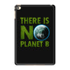 there is no planet  b earth day iPad Mini 4