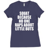 squat because no one raps about little butts Ladies Fitted T-Shirt