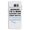 happily married to a man kicking the crap outta stomach cancer Samsung Galaxy S7 Case