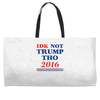 idk not trump though 2016 Weekender Totes