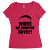 where we droppin' boys Women's Triblend Scoop T-shirt