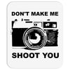 don't make me shoot you Mousepad