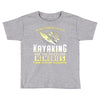 than kayaking are the priceless memories Toddler T-shirt