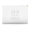 old is the new gold Accessory Pouches