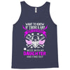 Want To Know If There Is L fe After Death Mess With My Daughter And F Tank Top
