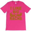 i like big racks T-Shirt