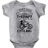 I Don't Need Therapy Just to Go Cycling Baby Onesie