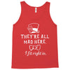 They're All Mad Here. I fit right in Tank Top