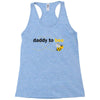 Daddy to Bee Unknown Gender Racerback Tank