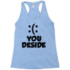 you deside Racerback Tank