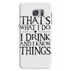 that what i do i drink and i know things Samsung Galaxy S7