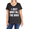 I Want All The Dogs Ladies Curvy T-Shirt