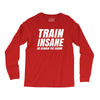 Train Insane Or Remain The Same Long Sleeve Shirts