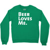 beer loves me Crewneck Sweatshirt