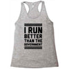 i run better than gorvernment Racerback Tank