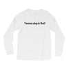 i wanna sleep in bad Long Sleeve Shirts