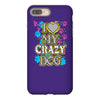 love my crazy dog iPhone 8 Plus