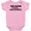 what happens in prague stays in prague Baby Onesie
