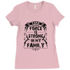 The Force Is Strong In My Family Ladies Fitted T-Shirt